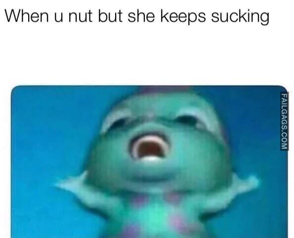 The Face Says It All When U Nut but She Keeps Sucking Meme