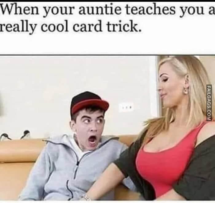 Auntie Knows the Best Card Tricks When Your Auntie Teaches You a Really Cool Card Trick Memes