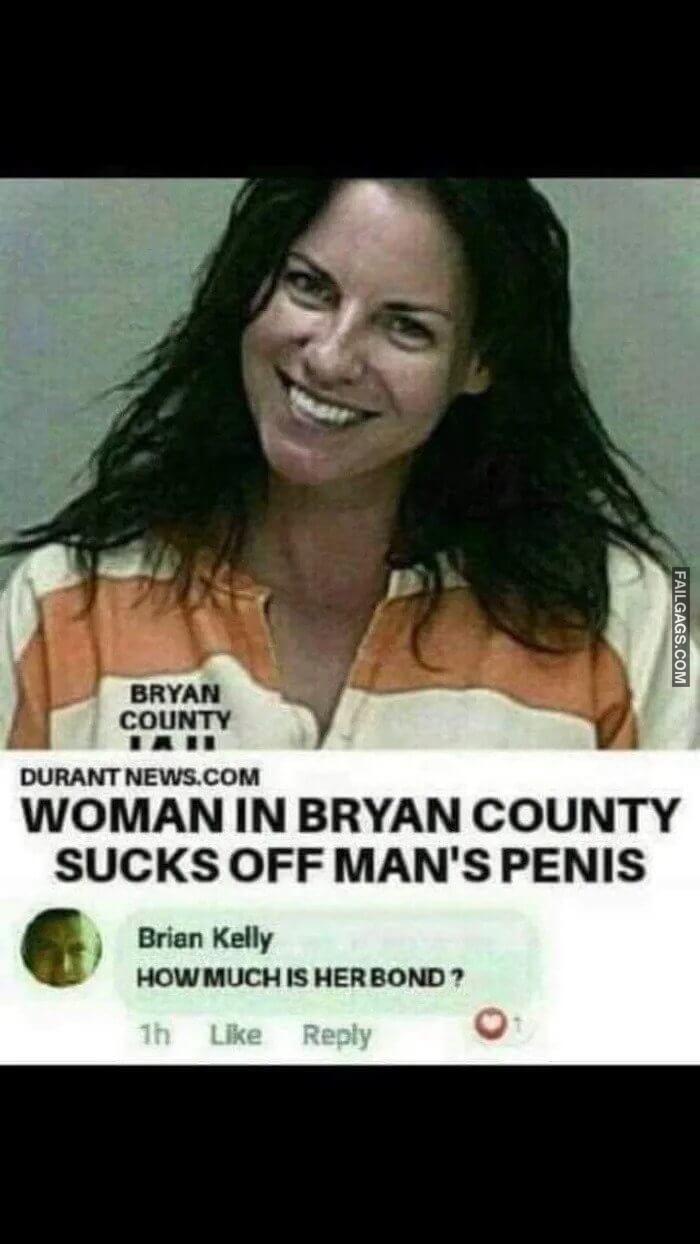 I Got 500 Dollar for This Woman Bond Woman in Bryan County Sucks Off Mans Penis How Much is Her Bond Memes