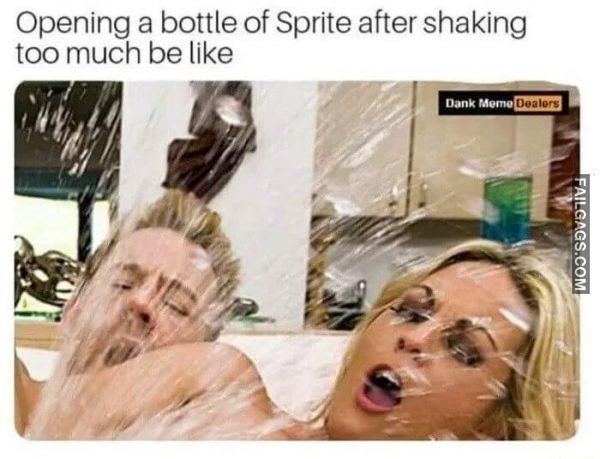 Opening Soda After Shaking Opening a Bottle of Sprite After Shaking Too Much Be Like Memes