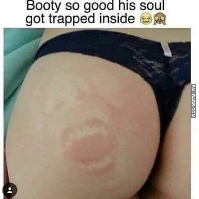 When the Booty So Good His Soul Got Trapped Inside Memes