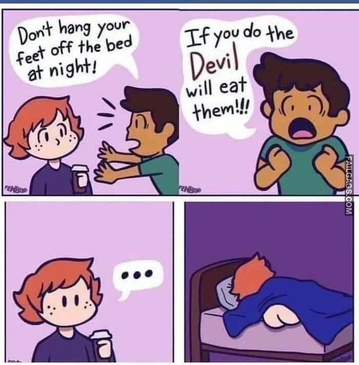 Dont Hang Your Feet Off the Bed at Night if You Do the Devil Will Eat Them Memes