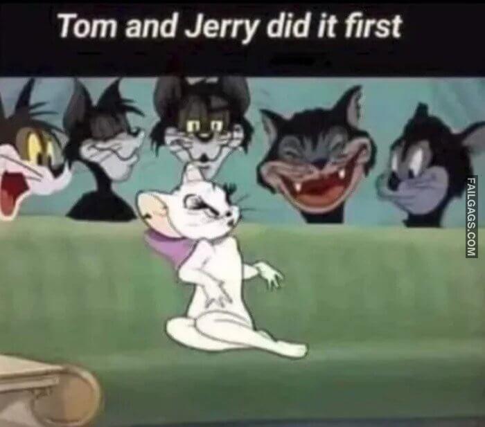 Tom and Jerry Did It First Memes