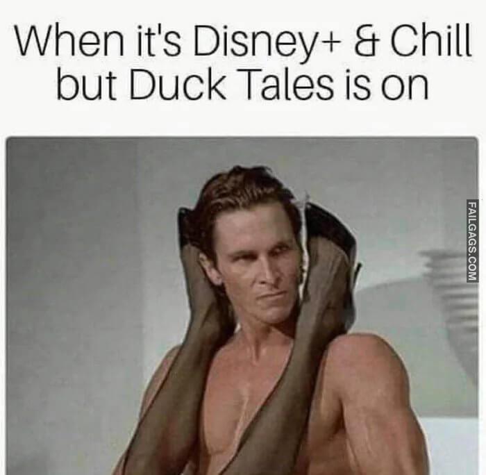 When Its Disney Chill but Duck Tales is on Putting the D in Disney Memes