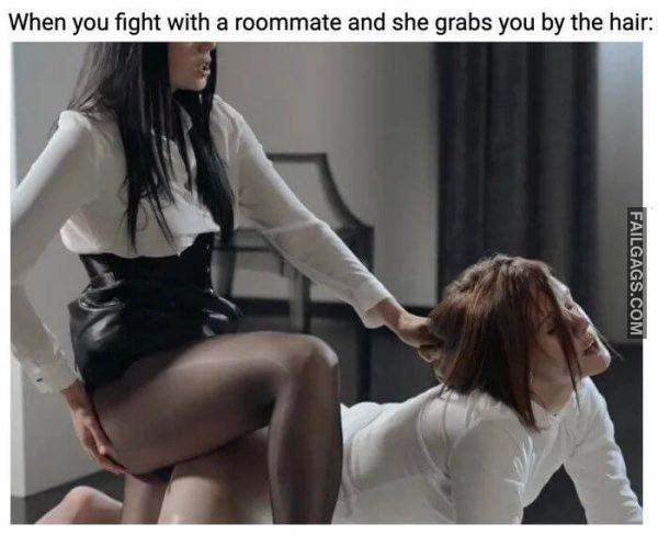 When You Fight With a Roommate and She Grabs You by the Hair Memes