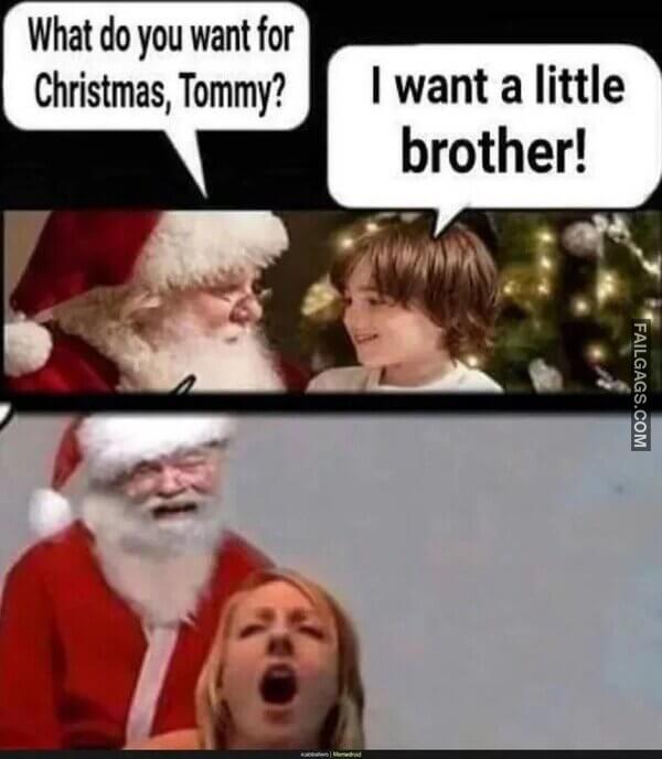 What Do You Want for Christmas Tommy I Want a Little Brother Such a Good Santa Memes