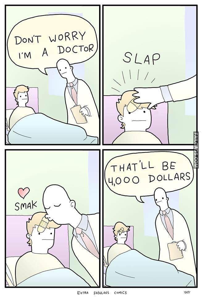 Don't Worry I'm a Doctor Slap That Ll Be 4000 Dollars American Doctor Be Like Memes