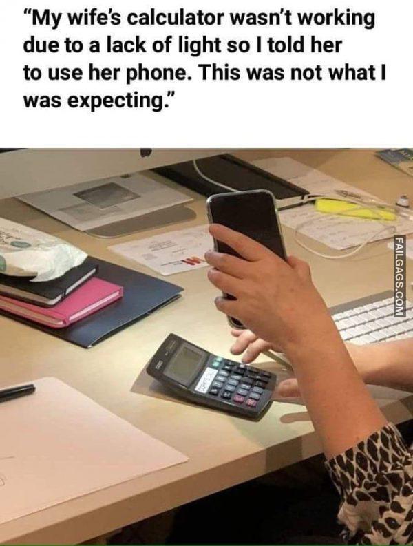 "My Wife's Calculator Wasn't Working Due to a Lack of Light So I Told Her to Use Her Phone. This Was Not What I Was Expecting 99999 IQ Memes