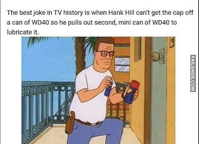 The Best Joke in Tv History is When Hank Hill Can't Get the Cap Off a Can of Wd40 So He Pulls Out Second, Mini Can of Wd40 to Lubricate It Memes