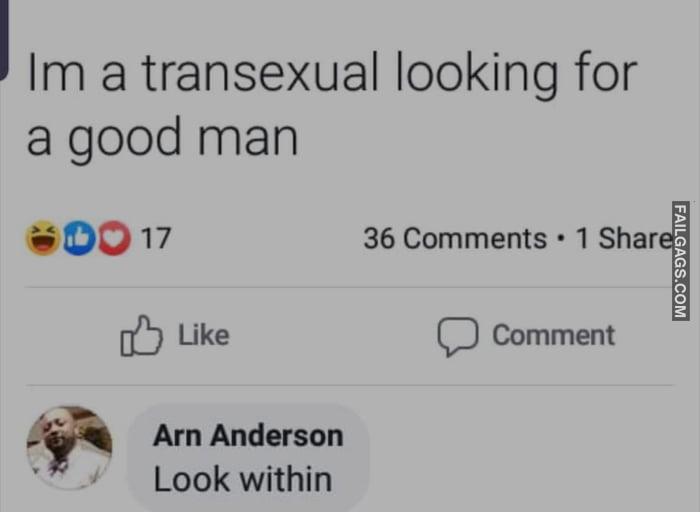 I'm a Transexual Looking for a Good Man Look Within Memes