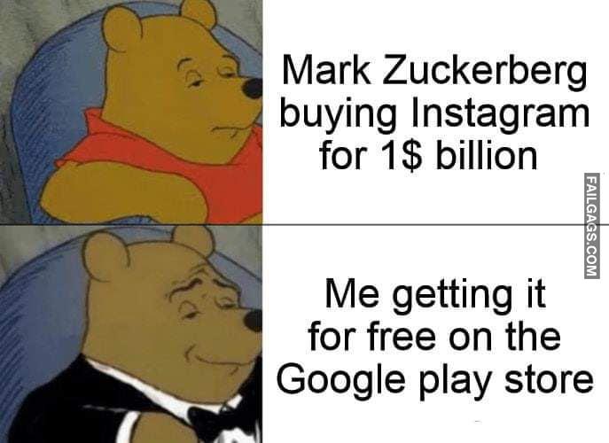 Mark Zuckerberg Buying Instagram for 1$ Billion Me Getting It for Free on the Google Play Store a Small Price to Pay for Instagram Memes