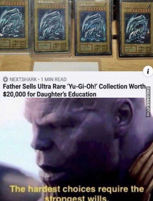 Father Sells Ultra Rare 'Yu-Gi-Oh!' Collection Worth $20,000 for Daughters Education the Hardest Choices Require the Strongest Wills Memes