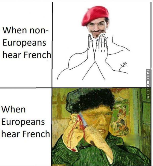 When Non- Europeans Hear French Vs When Europeans Hear French Memes