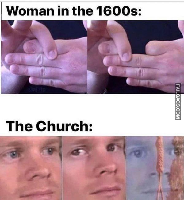 Woman in the 1600s: the Church: Memes