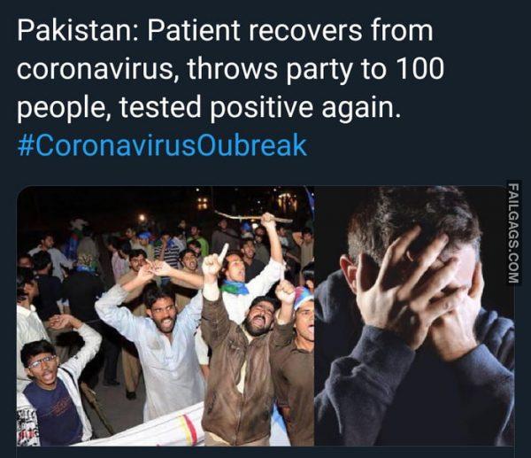 Pakistan: Patient Recovers From Coronavirus, Throws Party to 100 People, Tested Positive Again Memes