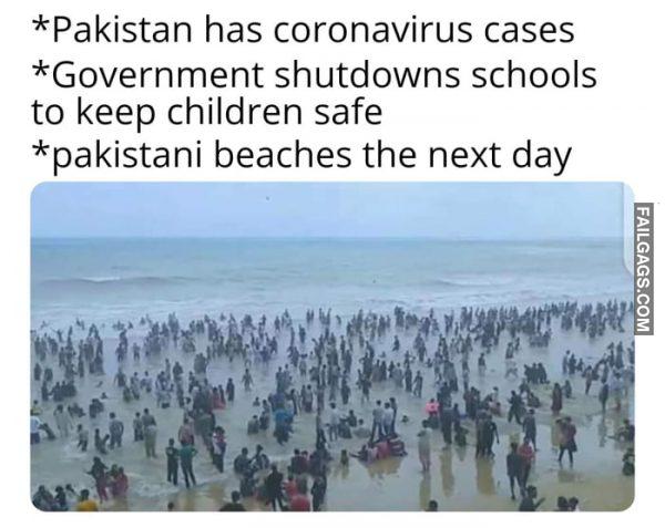 Pakistan Has Coronavirus Cases Government Shutdown Schools to Keep Children Safe Pakistani Beaches the Next Day Memes