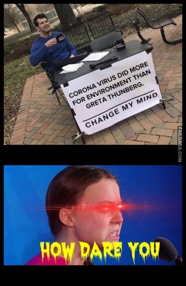 Corona Virus Did More for Environment Than Greta Thunberg. Change My Mind Memes