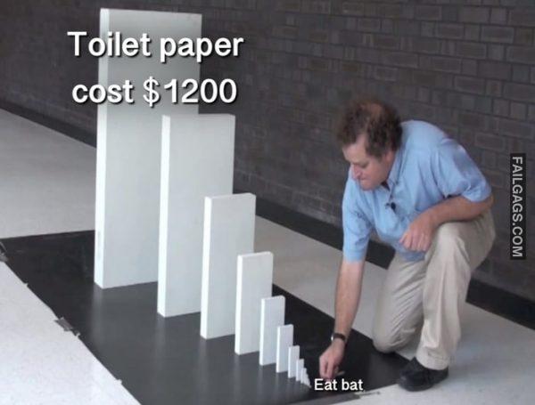 Toilet Paper Cost $1200 Eat Bat Memes