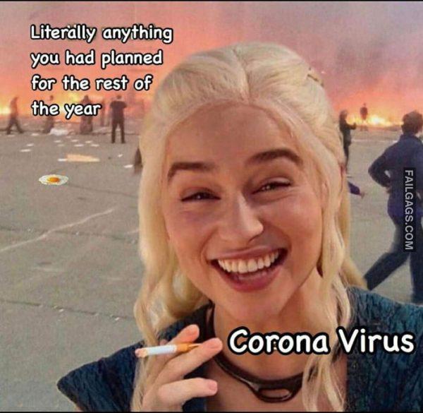 Literally Anything You Had Planned for the Rest of the Year Corona Virus Memes