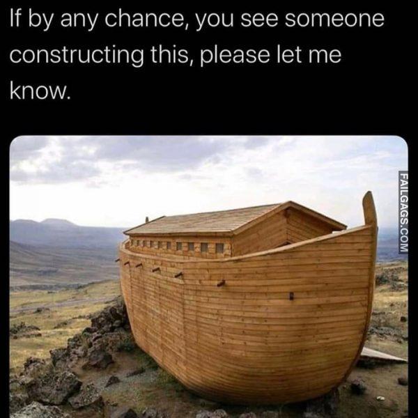 If by Any Chance, You See Someone Constructing This, Please Let Me Know Memes