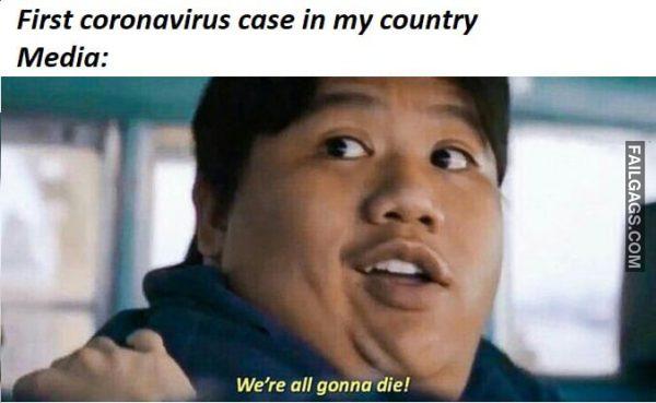 First Coronavirus Case in My Country Media: We're All Gonna Die! Memes