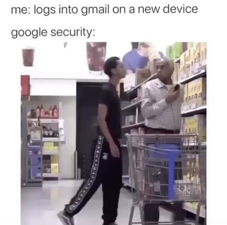 Me: Logs Into Gmail on a New Device Google Security