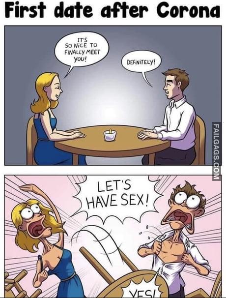First Date After Corona It's So Nice to Finally Meet You! Definitely! Lets Have Sex Yes Memes