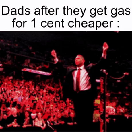 Dads After They Get Gas for 1 Cent Cheaper Memes