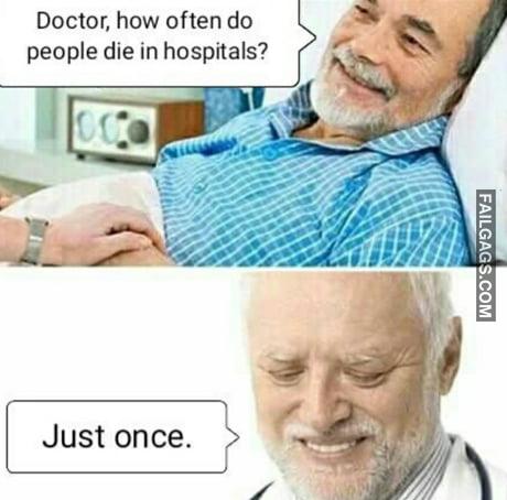 Doctor, How Often Do People Die in Hospitals? Just Once Memes