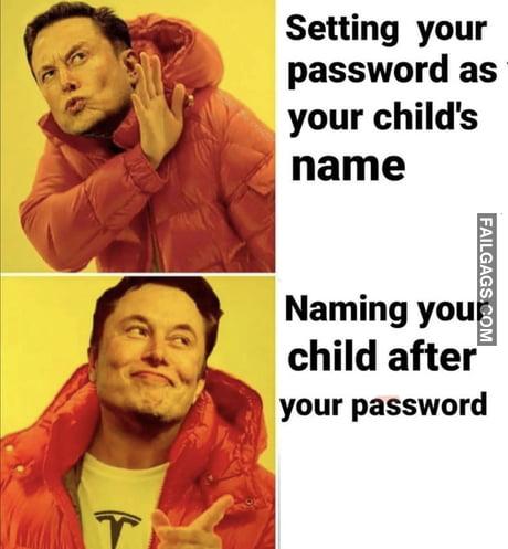 Setting Your Password as Your Child's Name Naming Your Child After Your Password Memes