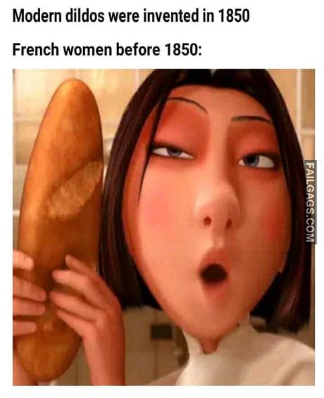 Modern Dildos Were Invented in 1850 French Women Before 1850 Memes