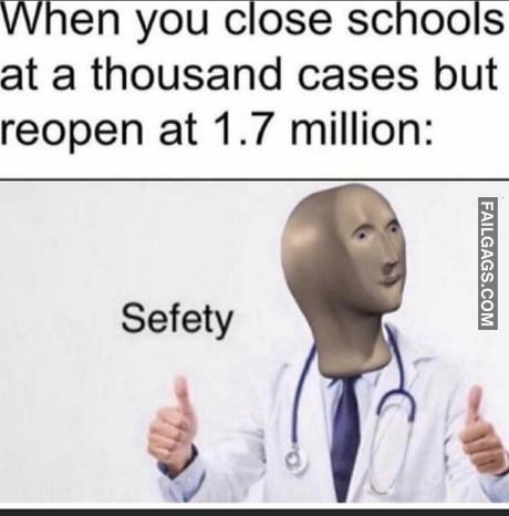 When You Close Schools at a Thousand Cases but Reopen at 1.7 Million Safety Memes