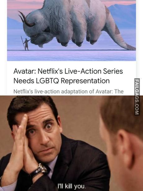 Avatar: Netflix's Live-action Series Needs LGBT Representation Netflix's Live-action Adaptation of Avatar: the Ill Kill You Memes