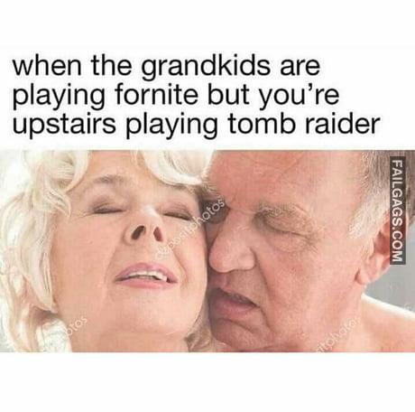 When the Grandkids Are Playing Fortnite but You're Upstairs Playing Tomb Raider Memes