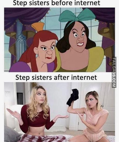 Step Sisters Before Internet Step Sisters After Internet Memes