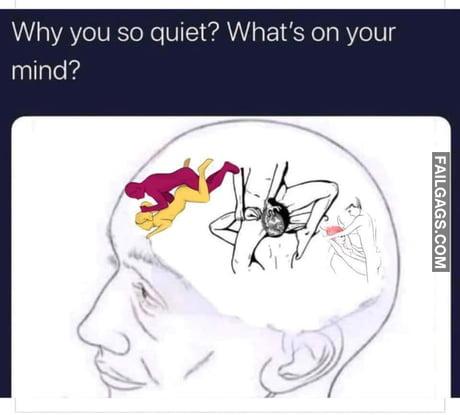 Why You So Quiet? What's on Your Mind? Meme