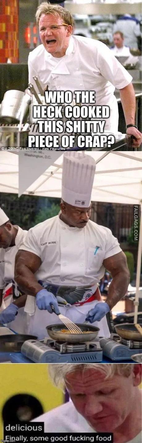 Who the Heck Cooked This Shitty Piece of Crap? Delicious Finally Some Good Ducking Food Meme