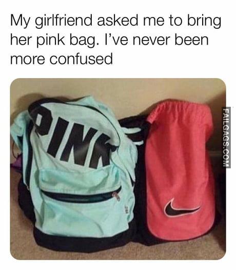 My Girlfriend Asked Me to Bring Her Pink Bag. I've Never Been More Confused Meme