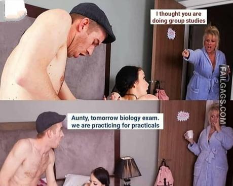 I Thought You Are Doing Group Studies Aunty Tomorrow Biology Exam We Are Practicing for Practical Meme