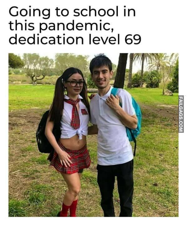 Going to School in This Pandemic Dedication Level 69 Meme