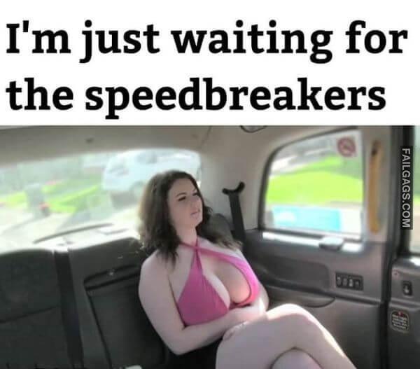 Im Just Waiting for the Speed Breakers