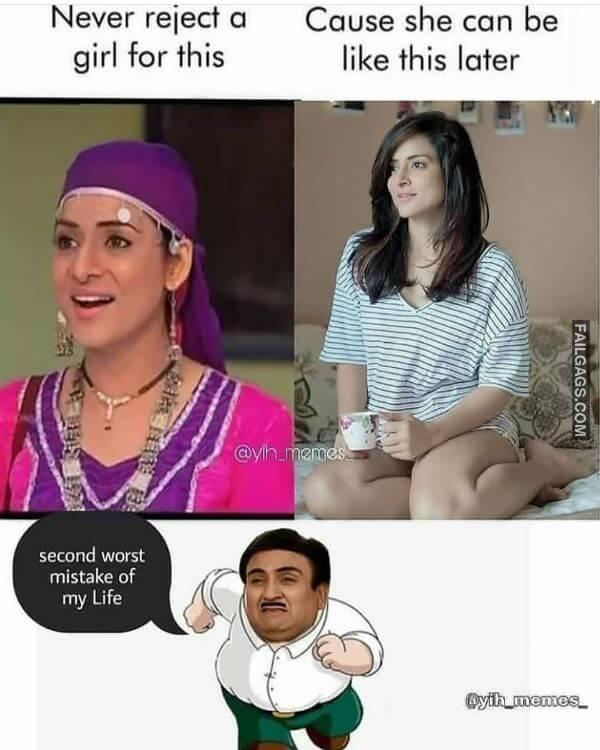 Never Reject a Girl for This Cause She Can Be Like This Later Second Worst Mistake of My Life Funny Desi Memes