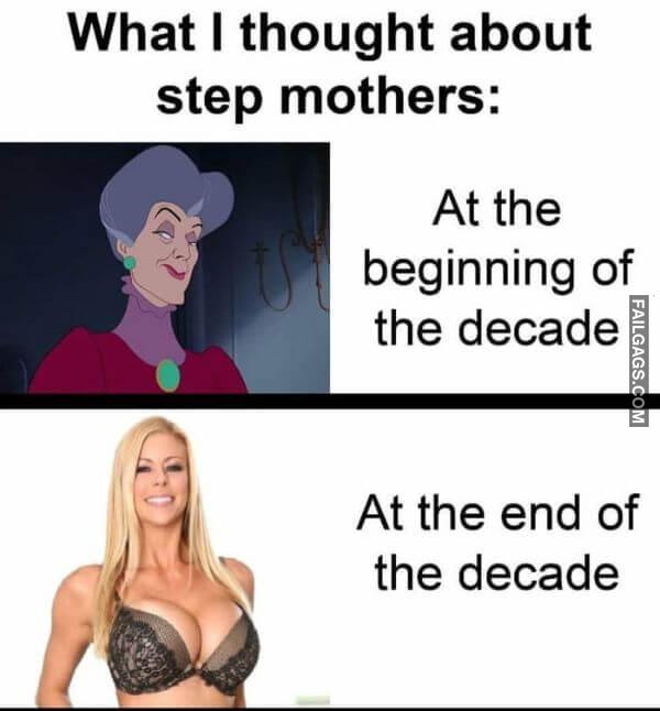 What I Thought About Step Mothers At the Beginning of the Decade At the End of the Decade Meme