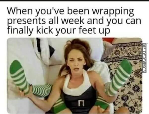 When Youve Been Wrapping Presents All Week and You Can Finally Kick Your Feet Up Funny Memes