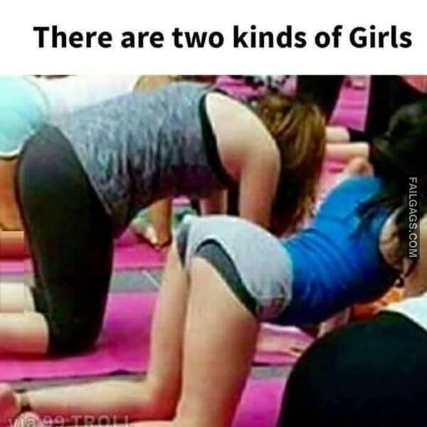 There Are Two Kinds of Girls Funny Memes