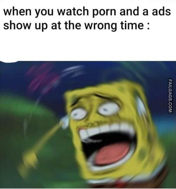 When You Watch Porn and a Ads Show Up at the Wrong Time Funny Adult Memes