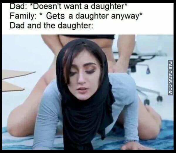 Dad Doesnt Want a Daughter Family Gets a Daughter Anyway Dad and the Daughter Funny Adult Memes