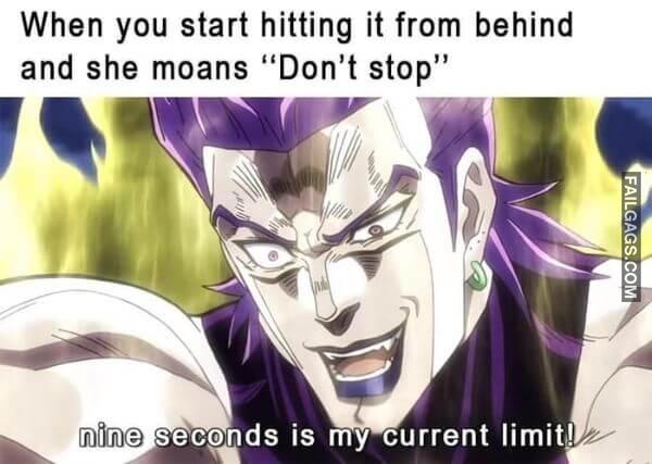 When You Start Hitting It From Behind and She Moans Dont Stop Nine Seconds Is My Current Limit Funny Sex Memes