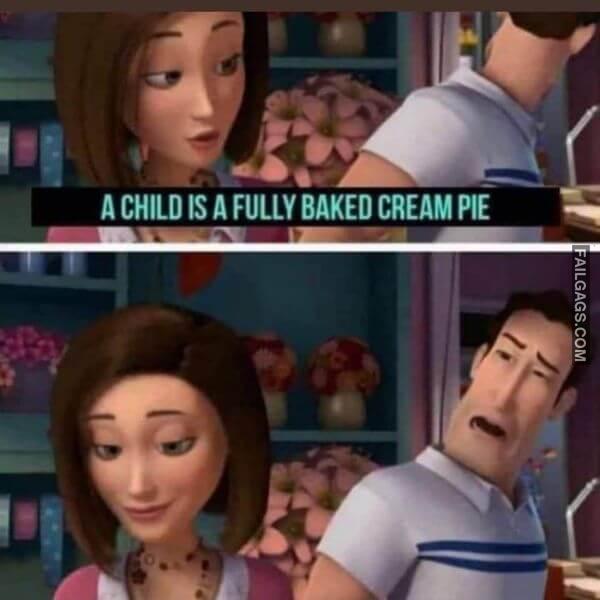 A Child Is a Fully Baked Cream Pie Funny Adult Memes