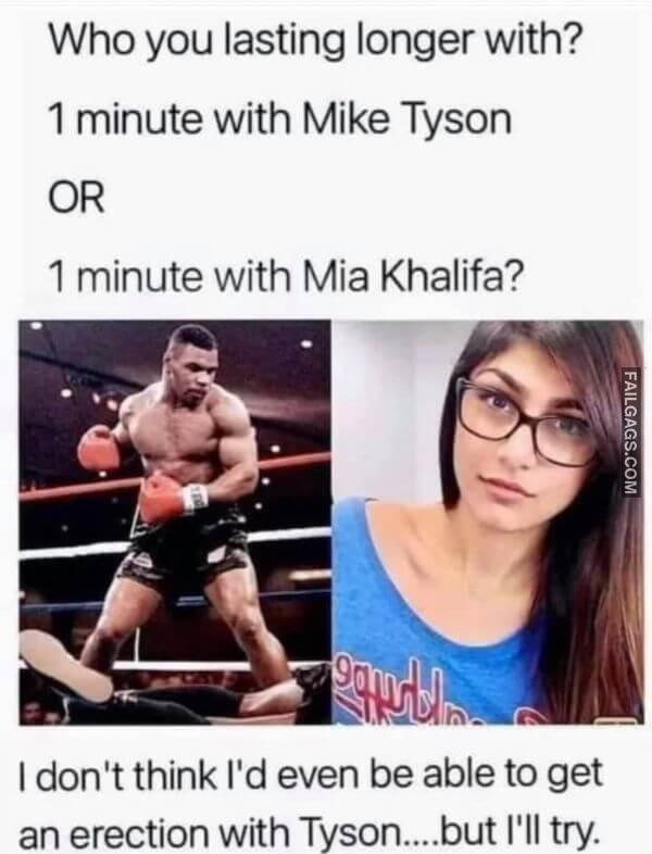 Who You Lasting Longer With 1 Minute With Mike Tyson or 1 Minute With Mia Khalifa